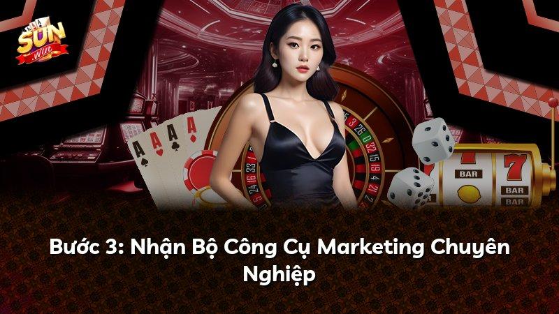 Bước 3: Nhận Bộ Công Cụ Marketing Chuyên Nghiệp