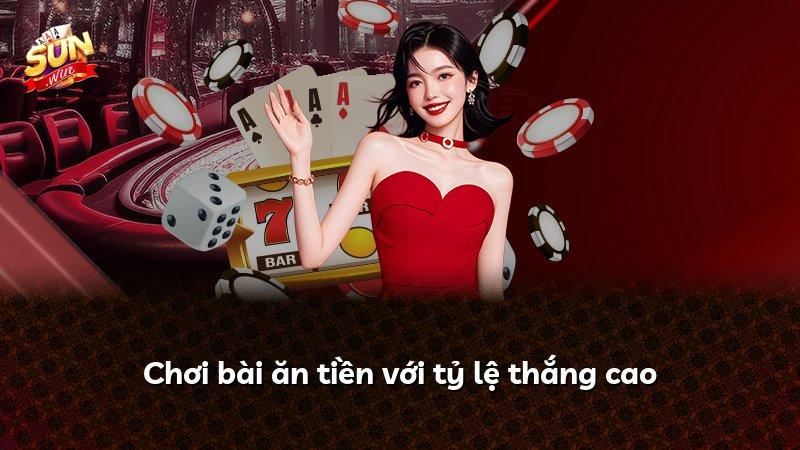 Chơi bài ăn tiền với tỷ lệ thắng cao