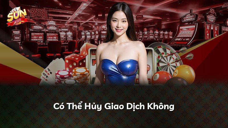 Có Thể Hủy Giao Dịch Không