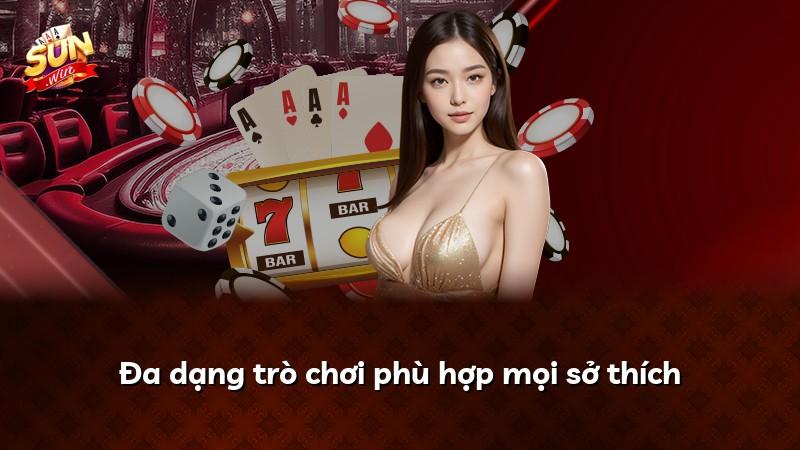 Đa dạng trò chơi phù hợp mọi sở thích