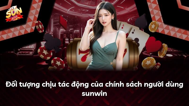 Đối tượng chịu tác động của chính sách người dùng sunwin