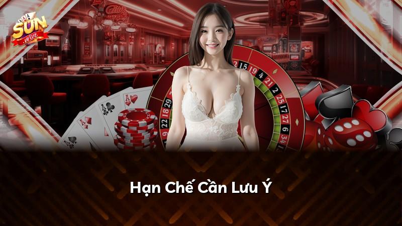Hạn Chế Cần Lưu Ý