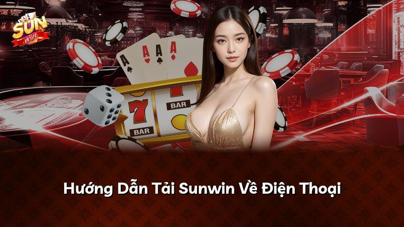 Hướng Dẫn Tải Sunwin Về Điện Thoại