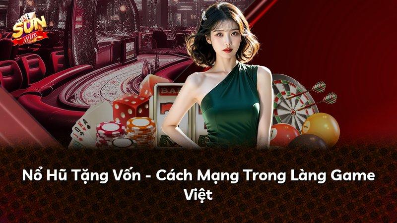 Nổ Hũ Tặng Vốn - Cách Mạng Trong Làng Game Việt