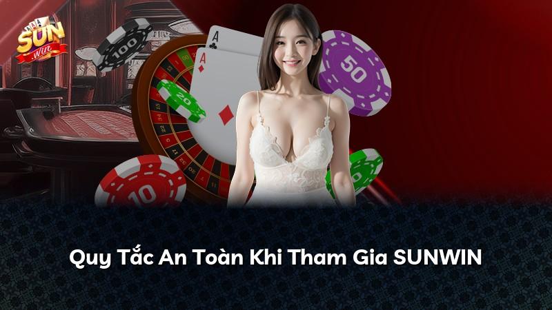 Quy Tắc An Toàn Khi Tham Gia SUNWIN
