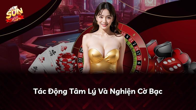 Tác Động Tâm Lý Và Nghiện Cờ Bạc