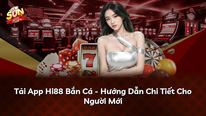 Tải App Hi88 Bắn Cá - Hướng Dẫn Chi Tiết Cho Người Mới