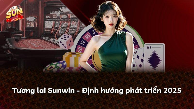 Tương lai Sunwin - Định hướng phát triển 2025