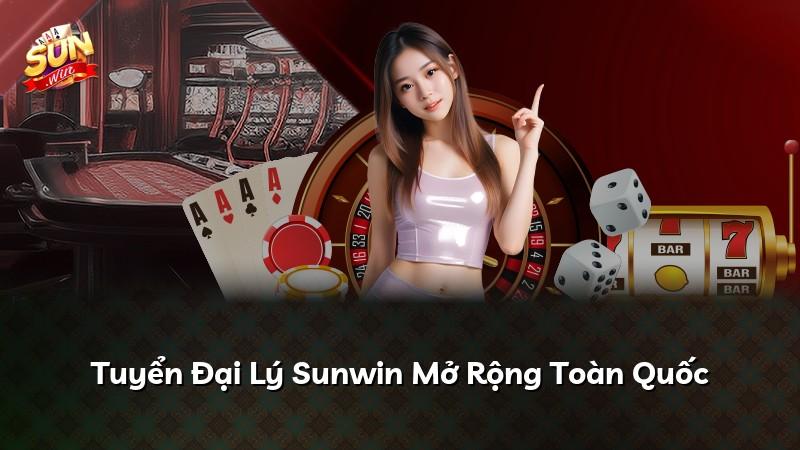 Tuyển Đại Lý Sunwin Mở Rộng Toàn Quốc